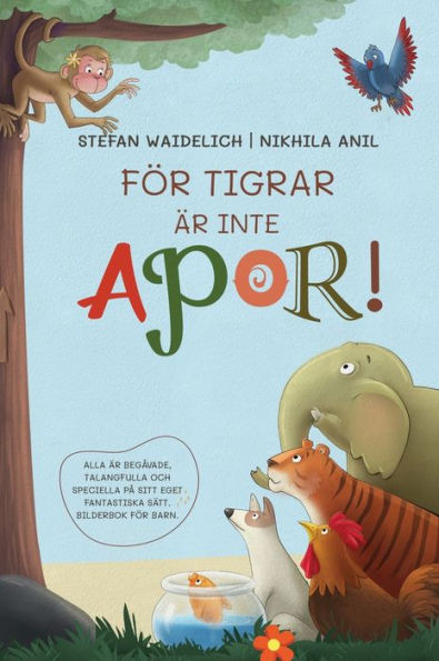 För Tigrar Är Inte Apor!: Alla Är Begavade, Talangfulla Och Speciella Pa Sitt Eget Fantastiska Sätt. Bilderbok För Barn. (Swedish Edition) - 9783986610722