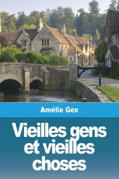 Vieilles Gens Et Vieilles Choses (French Edition)