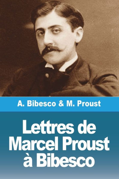 Lettres De Marcel Proust À Bibesco (French Edition)