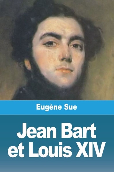 Jean Bart Et Louis Xiv: Livres Iv-Vi (French Edition)