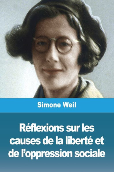 Reflexions Sur Les Causes De La Liberte Et De L'Oppression Sociale (French Edition)