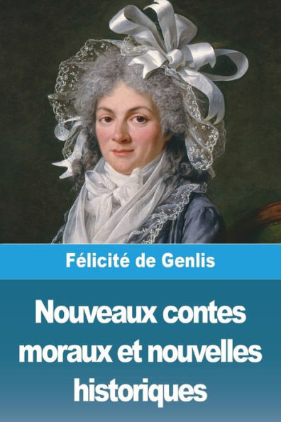 Nouveaux Contes Moraux Et Nouvelles Historiques (French Edition)