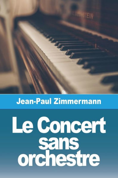 Le Concert Sans Orchestre (French Edition)