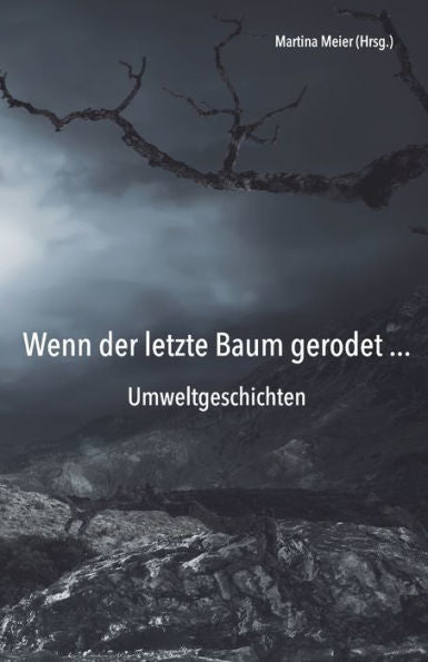 Wenn Der Letzte Baum Gerodet - Umweltgeschichten (German Edition)
