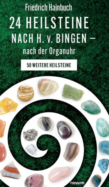 24 Heilsteine Nach H. V. Bingen - Nach Der Organuhr: 50 Weitere Heilsteine (German Edition) - 9783991301882