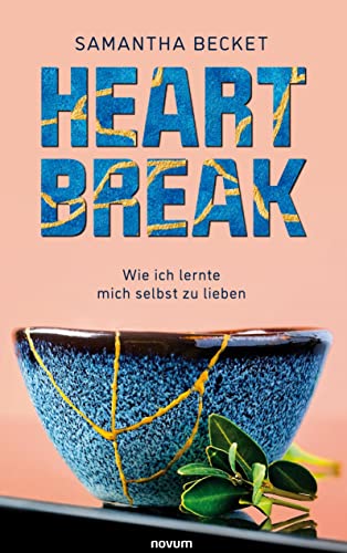 Heartbreak: Wie Ich Lernte Mich Selbst Zu Lieben (German Edition) - 9783991302384