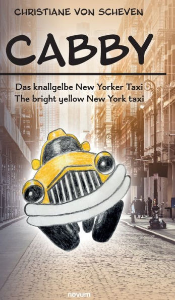 Cabby - Das Knallgelbe New Yorker Taxi - The Bright Yellow New York Taxi (German Edition) - 9783991302537
