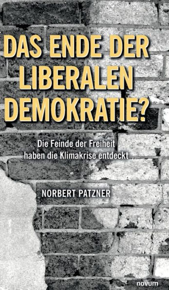 Das Ende Der Liberalen Demokratie?: Die Feinde Der Freiheit Haben Die Klimakrise Entdeckt (German Edition) - 9783991302551