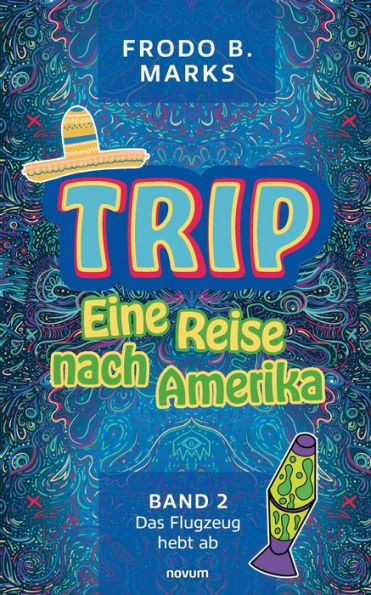 Trip - Eine Reise Nach Amerika: Band 2 - Das Flugzeug Hebt Ab (German Edition)