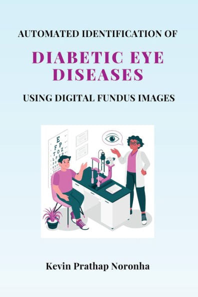Automated Identification Of Diabetic Eye Diseases Using Digital Fundus Images