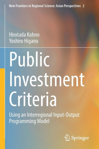 Public Investment Criteria: Using An Interregional Input-Output Programming Model