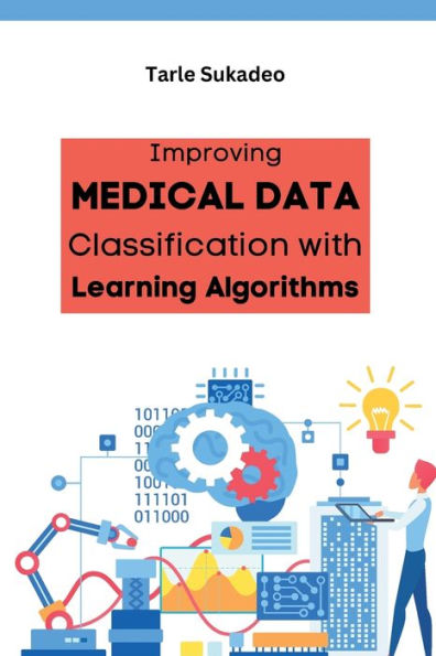 Improving Medical Data Classification With Learning Algorithms - 9784473160355