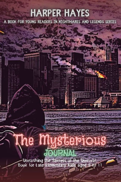 The Mysterious Journal: Unearthing The Secrets Of The Unusual, Book For Late Elementary Kids Aged 9 To 11 (Nightmares And Legends: Uncovering The Dark Secrets Of The Supernatural) - 9784641659377