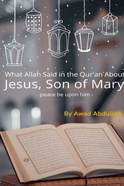 What Allah Said In The Quran About Jesus, Son Of Mary - 9784743178479