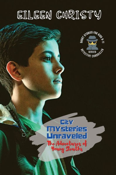 City Mysteries Unraveled-The Adventures Of Young Sleuths: Challenging Stories For Kids 9-11 (Detective Chronicles For Kids: Cases To Crack And Mysteries To Solve) - 9784772686549