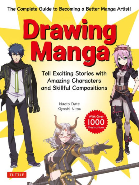 Drawing Manga: Tell Exciting Stories With Amazing Characters And Skillful Compositions (With Over 1,000 Illustrations) - 9784805317266
