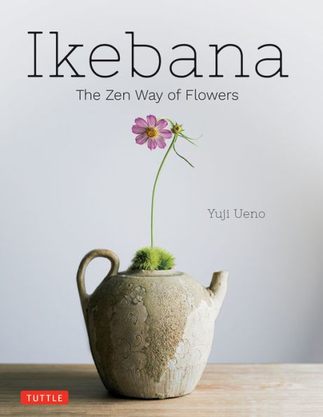 Ikebana: The Zen Way Of Flowers