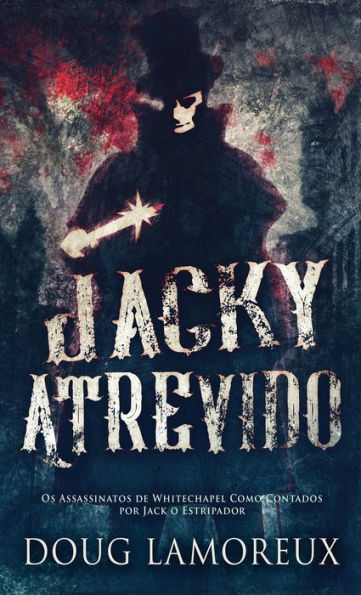 Jacky Atrevido: Os Assassinatos De Whitechapel Como Contados Por Jack O Estripador (Portuguese Edition) - 9784824162151