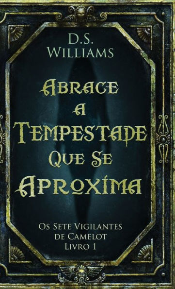 Abrace A Tempestade Que Se Aproxima (Os Sete Vigilantes De Camelot) (Portuguese Edition) - 9784824162601