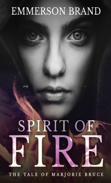 Spirit Of Fire: The Tale Of Marjorie Bruce