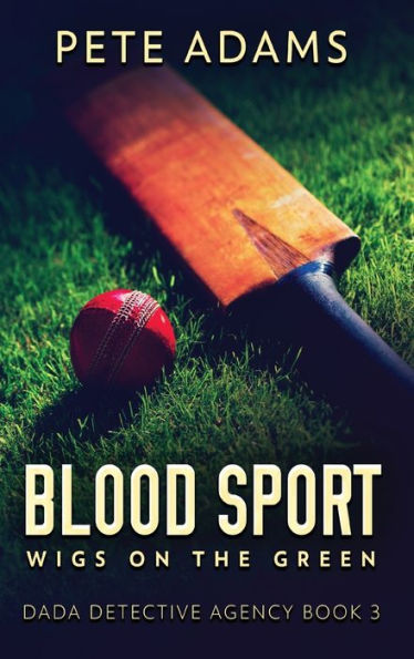 Blood Sport: Wigs On The Green (Dada Detective Agency)
