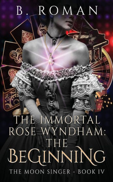 The Immortal Rose Wyndham: The Beginning (Moon Singer) - 9784824165435
