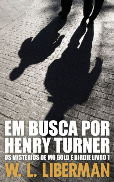 Em Busca Por Henry Turner (Os Misterios De Mo Gold E Birdie) (Portuguese Edition)
