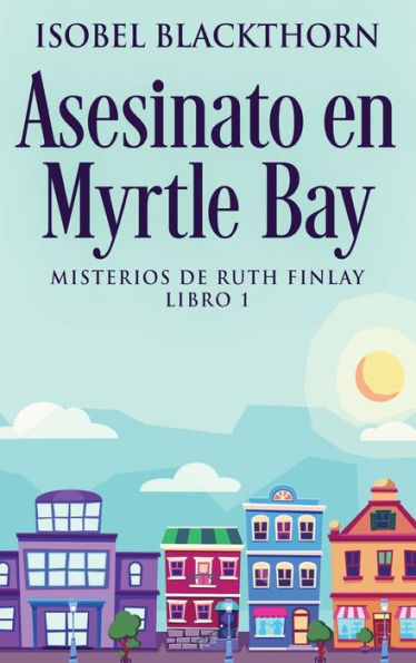 Asesinato En Myrtle Bay (Spanish Edition)