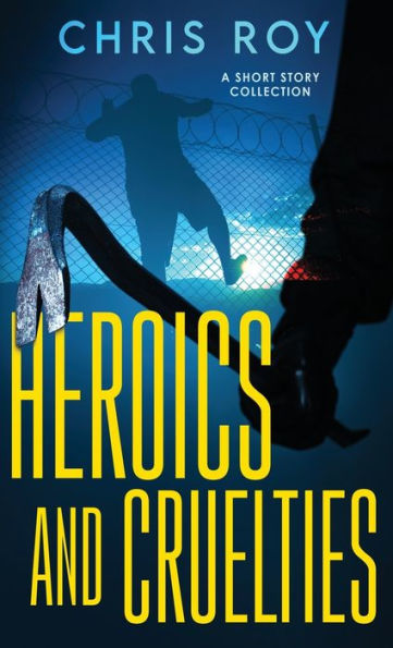 Heroics And Cruelties: A Short Story Collection - 9784824168504