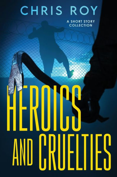 Heroics And Cruelties: A Short Story Collection - 9784824168542