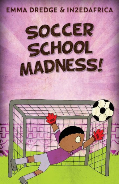 Soccer School Madness! (Stories From In2Ed Africa) - 9784824171207