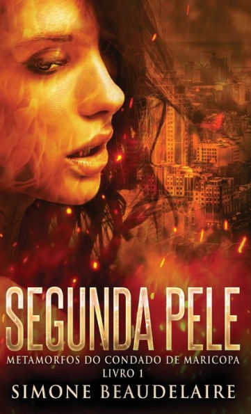 Segunda Pele (Metamorfos Do Condado De Maricopa) (Portuguese Edition)