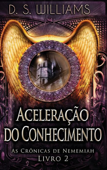 Aceleracao Do Conhecimento (As Crônicas De Nememiah) (Portuguese Edition)