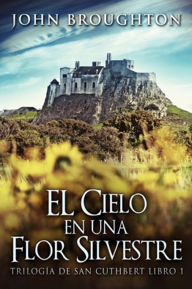 El Cielo En Una Flor Silvestre (Trilogía De San Cuthbert) (Edición Española) - 9784824179074