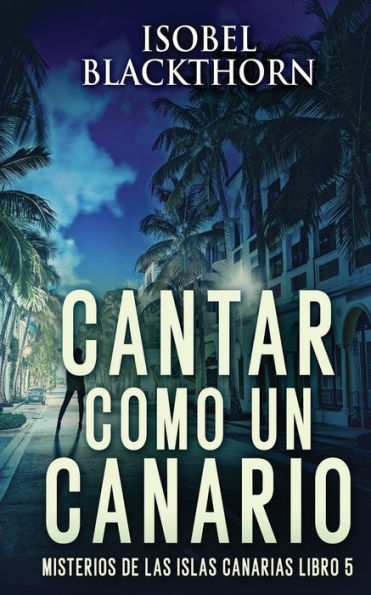 Cantar Como Un Canario (Misterios De Las Islas Canarias) (Spanish Edition) - 9784824180865