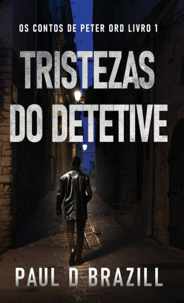 Tristezas Do Detetive (Os Contos De Peter Ord) (Portuguese Edition) - 9784824182241
