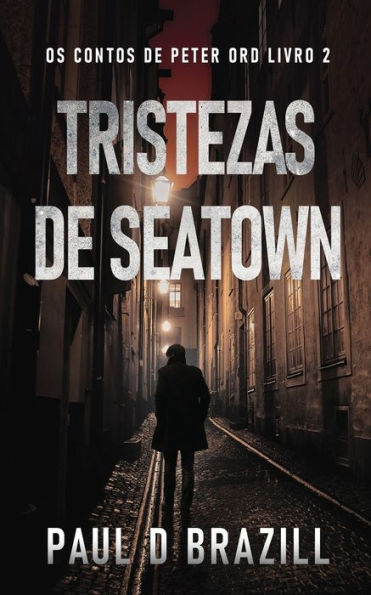 Tristezas De Seatown (Os Contos De Peter Ord) (Portuguese Edition) - 9784824182319