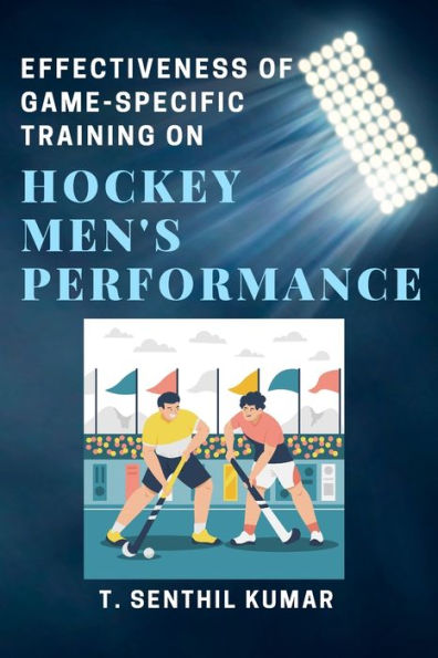 Effectiveness Of Game-Specific Training On Hockey Men's Performance