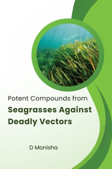 Potent Compounds From Seagrasses Against Deadly Vectors