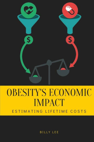 Obesity's Economic Impact: Estimating Lifetime Costs - 9784976615086