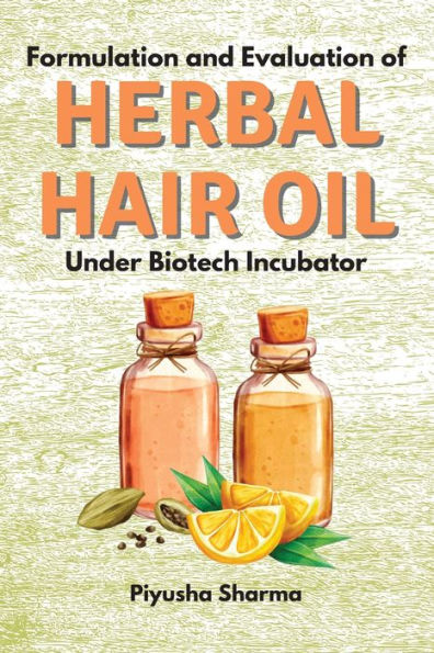 Formulation And Evaluation Of Herbal Hair Oil Under Biotech Incubator
