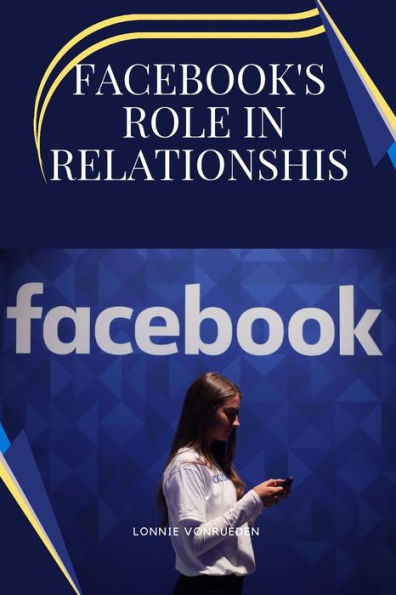 Facebook's Role In Relationships - 9785073562341