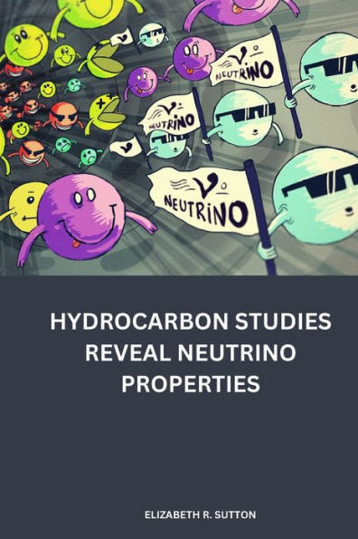 Hydrocarbon Studies Reveal Neutrino Properties - 9785182327619