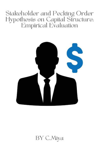 Stakeholder And Pecking Order Hypothesis On Capital Structure: Empirical Evaluation - 9785261608349