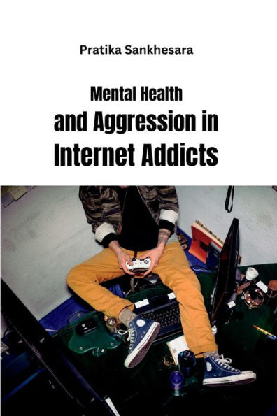 Mental Health And Aggression In Internet Addicts - 9785275615807