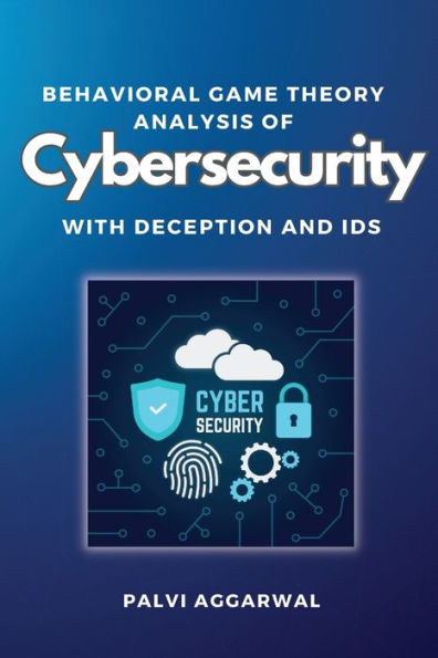Behavioral Game Theory Analysis Of Cybersecurity With Deception And Ids