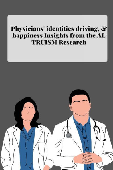 Physicians' Identities Driving And Happiness Insights From The Altruism Research