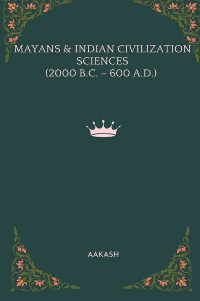 Mayans & Indian Civilization Sciences (2000 B.C. - 600 A.D.) - 9786021603093