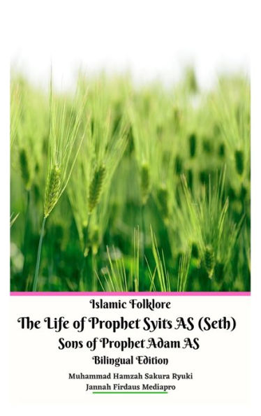 Islamic Folklore The Life Of Prophet Syits As (Seth) Sons Of Prophet Adam As Bilingual Edition Hardcover Version - 9786029024661