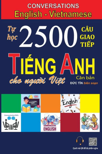 Conversations English Vietnamese: T? H?C 2500 Câu Giao Ti?P Ti?Ng Anh Dành Cho Ngu?I Vi?T